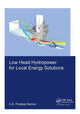 Book cover of: Low Head Hydropower for Local Energy Solutions. By: Pradeep Narrain