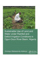 Book cover of: Sustainable Use of Land and Water Under Rainfed and Deficit Irrigation Conditions in Ogun-Osun River Basin, Nigeria. By: Omotayo Babawande Adeboye