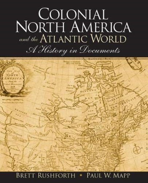 Book cover of: Colonial North America and the Atlantic World. By: Brett Rushforth