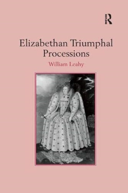 Book cover of: Elizabethan Triumphal Processions. By: William Leahy