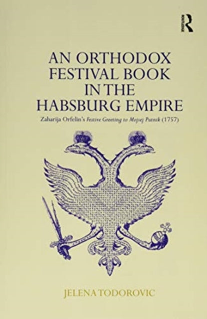 Book cover of: Orthodox Festival Book in the Habsburg Empire. By: Jelena Ercegovac Todorovic