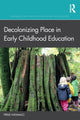 Book cover of: Decolonizing Place in Early Childhood Education. By: Fikile Nxumalo