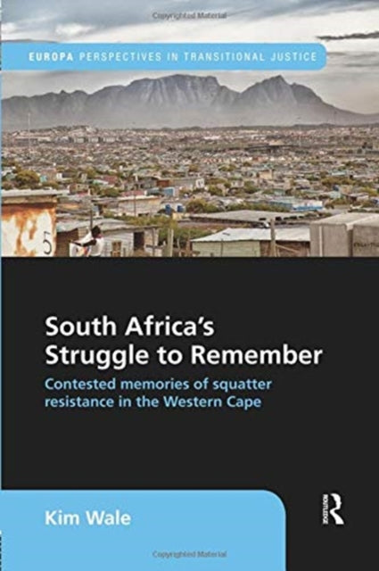 Book cover of: South Africa's Struggle to Remember. By: Kim Wale