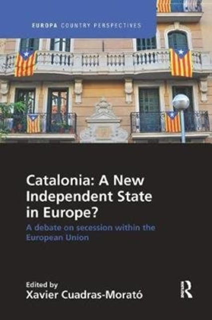 Book cover of: Catalonia: A New Independent State in Europe?. By: Xavier Cuadras Morató