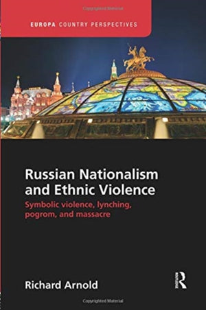 Russian Nationalism and Ethnic Violence