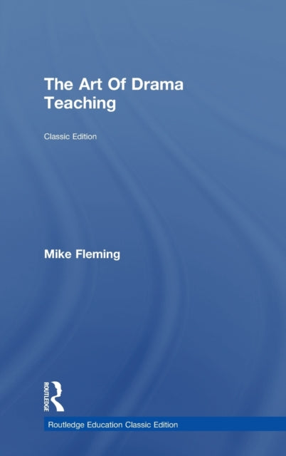 Book cover of: Art Of Drama Teaching. By: Mike Fleming