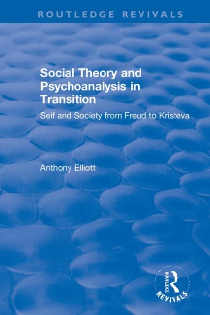 Book cover of: Social Theory and Psychoanalysis in Transition. By: Anthony Elliott
