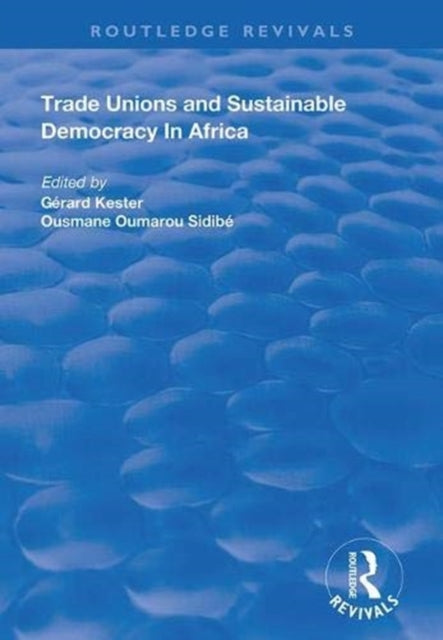 Book cover of: Trade Unions and Sustainable Democracy in Africa. By: Gérard Kester