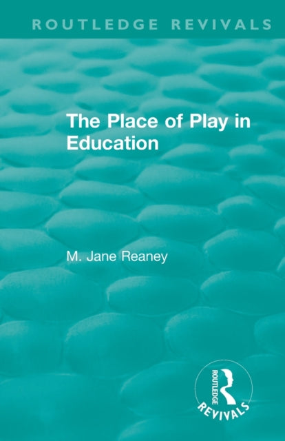 Book cover of: Place of Play in Education. By: M. Jane Reaney