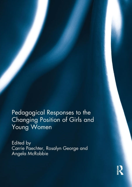 Book cover of: Pedagogical Responses to the Changing Position of Girls and Young Women. By: Carrie Paechter