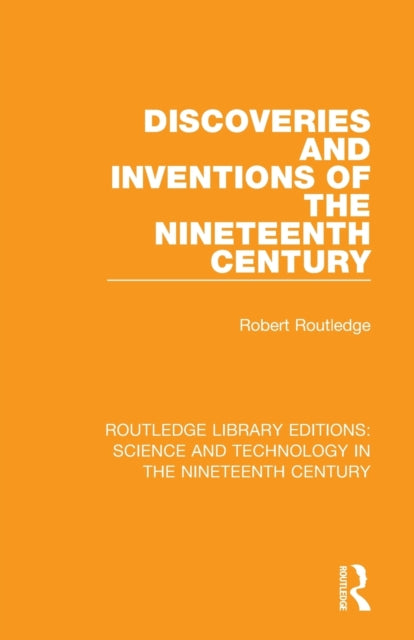 Book cover of: Discoveries and Inventions of the Nineteenth Century. By: Robert Routledge