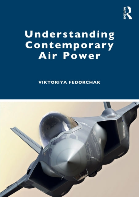 Book cover of: Understanding Contemporary Air Power. By: Viktoriya Fedorchak
