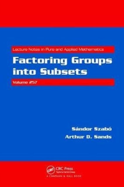 Book cover of: Factoring Groups into Subsets. By: Sandor Szabo