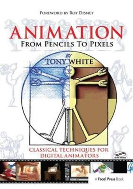 Book cover of: Animation from Pencils to Pixels. By: Tony White