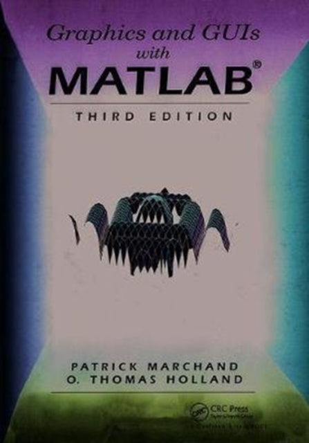 Book cover of: Graphics and GUIs with MATLAB. By: O. Thomas Holland