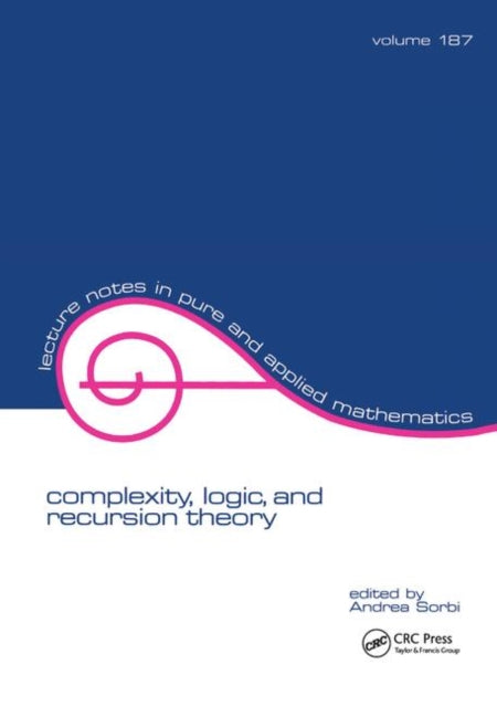 Book cover of: Complexity, Logic, and Recursion Theory. By: Andrea Sorbi