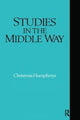Book cover of: Studies in the Middle Way. By: Christmas Humphreys