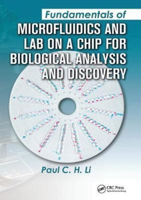 Book cover of: Fundamentals of Microfluidics and Lab on a Chip for Biological Analysis and Discovery. By: Paul C. H. Li
