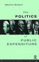Book cover of: Politics of Public Expenditure. By: Maurice Mullard