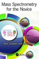 Book cover of: Mass Spectrometry for the Novice. By: John Greaves - undifferentiated