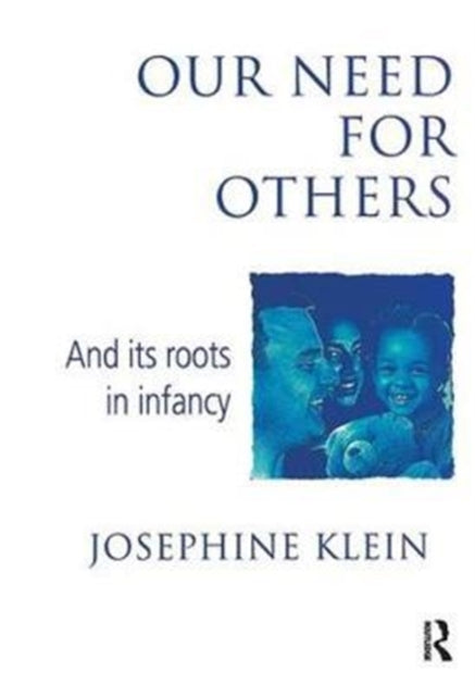 Book cover of: Our Needs for Others and Its Roots in Infancy. By: Josephine Klein