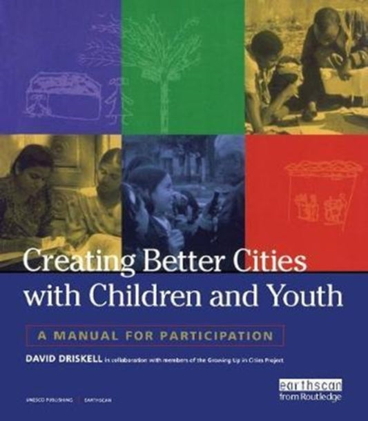Book cover of: Creating Better Cities with Children and Youth. By: David Driskell