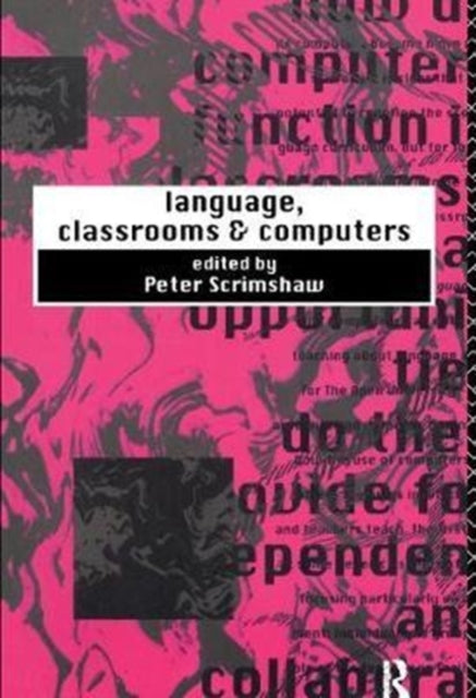 Book cover of: Language, Classrooms and Computers. By: Peter Scrimshaw