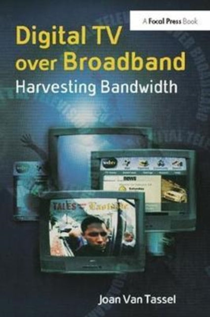 Book cover of: Digital TV Over Broadband. By: Joan Van Tassel