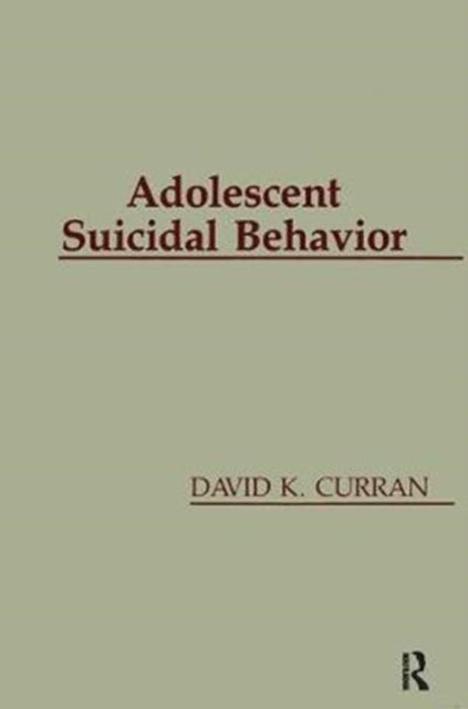 Book cover of: Adolescent Suicidal Behavior. By: David K. Curran