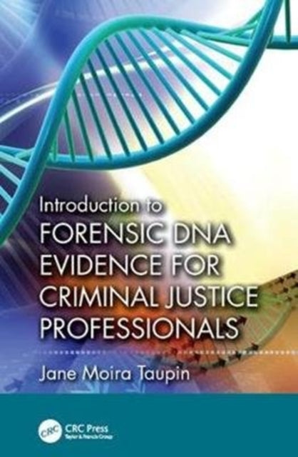 Book cover of: Introduction to Forensic DNA Evidence for Criminal Justice Professionals. By: Jane Moira Taupin