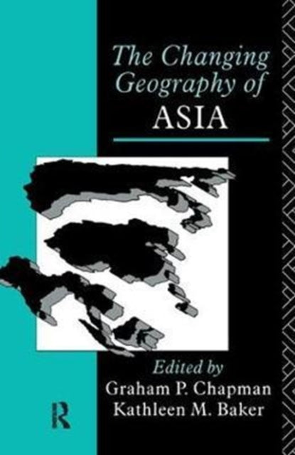 Book cover of: Changing Geography of Asia. By: Kathleen M. Baker
