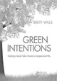 Book cover of: Green Intentions. By: Brett Wills