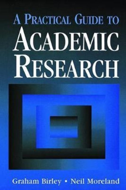 Book cover of: Practical Guide to Academic Research. By: Graham (Head Birley