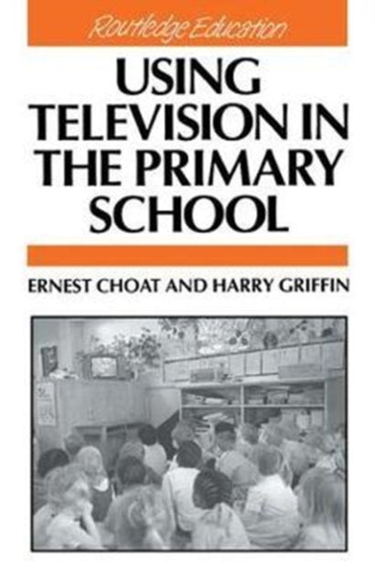 Book cover of: Using Television in the Primary School. By: Ernest Choat