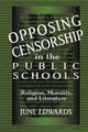Book cover of: Opposing Censorship in Public Schools. By: June Edwards