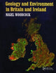 Book cover of: Geology and Environment In Britain and Ireland. By: Nigel Woodcock
