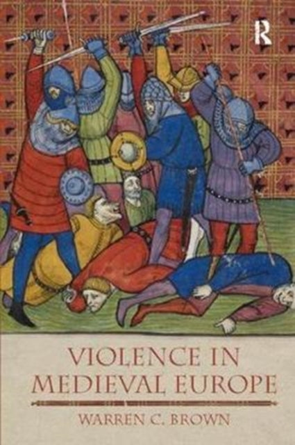 Book cover of: Violence in Medieval Europe. By: Warren C. Brown