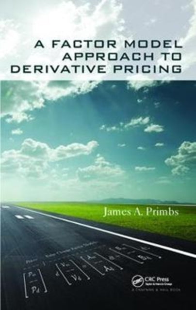 Book cover of: Factor Model Approach to Derivative Pricing. By: James A. Primbs