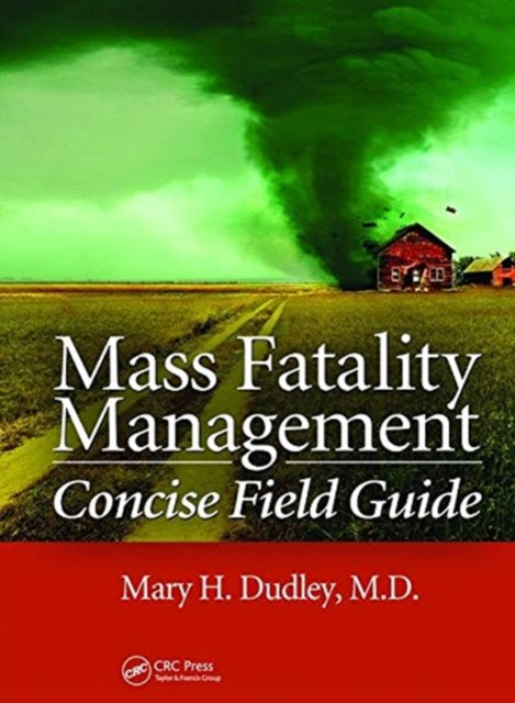 Book cover of: Mass Fatality Management Concise Field Guide. By: Mary H. Dudley