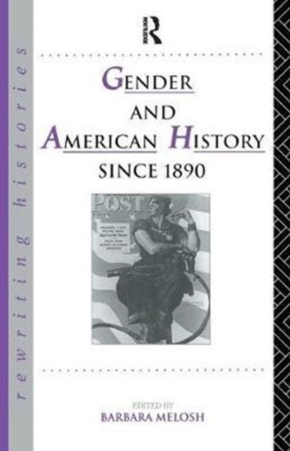 Book cover of: Gender and American History Since 1890. By: Barbara Melosh