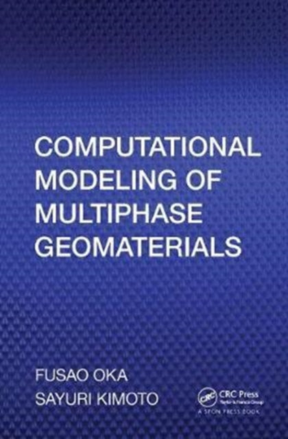 Book cover of: Computational Modeling of Multiphase Geomaterials. By: Fusao Oka