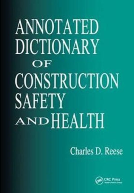 Book cover of: Annotated Dictionary of Construction Safety and Health. By: Charles D. Reese