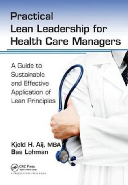 Book cover of: Practical Lean Leadership for Health Care Managers. By: Aij