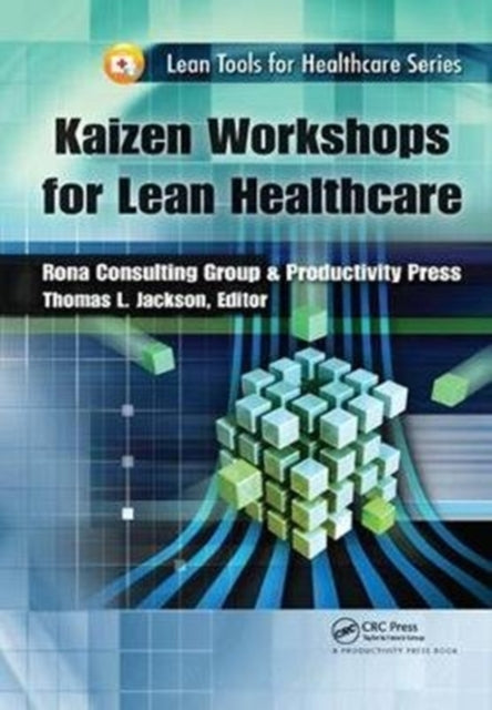 Book cover of: Kaizen Workshops for Lean Healthcare. By: Thomas L. Jackson