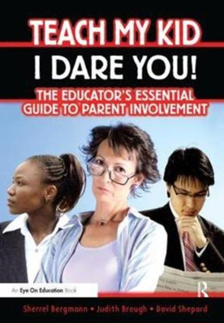 Book cover of: Teach My Kid- I Dare You!. By: Sherrell Bergmann