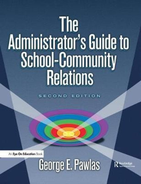 Book cover of: Administrator's Guide to School-Community Relations, The. By: George E. Pawlas