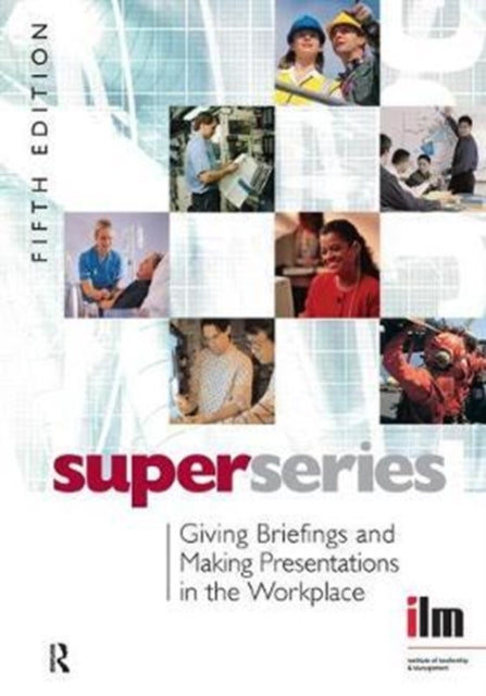 Book cover of: Giving Briefings and Making Presentations in the Workplace. By: Institute of Institute of Leadership & Management