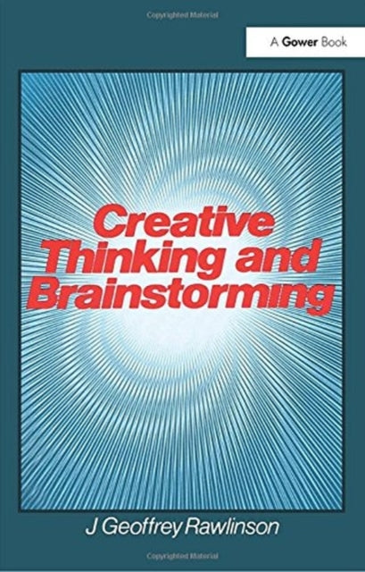 Book cover of: Creative Thinking and Brainstorming. By: J. Geoffrey Rawlinson