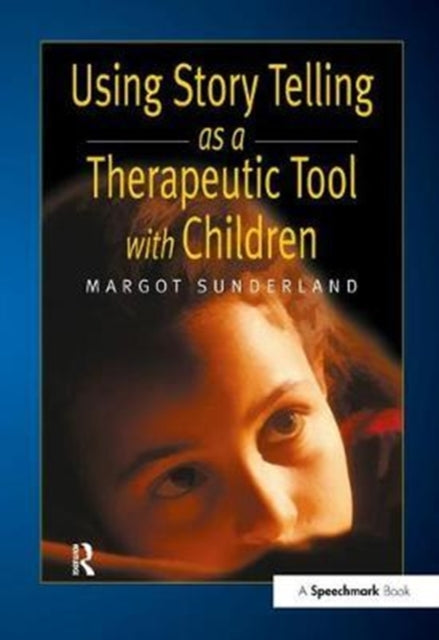 Book cover of: Using Story Telling as a Therapeutic Tool with Children. By: Margot Sunderland