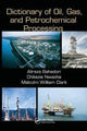Book cover of: Dictionary of Oil, Gas, and Petrochemical Processing. By: Alireza Bahadori